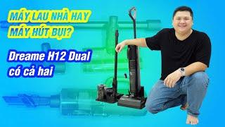 Mua máy lau nhà trước hay máy hút bụi trước? Sao không mua cả hai? Dreame H12 Dual