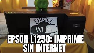 EPSON L1250: ¡IMPRIME SIN INTERNET Y SIN CABLES CON WIFI DIRECT , FACIL Y SENCILLO!