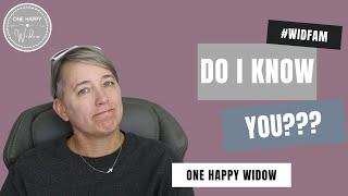 FOR NEW WIDOWS: Do I Know You? Common Issues In Fresh Grief // One Happy Widow