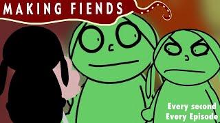 One second on every episode on - Making Fiends