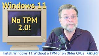 Install Windows 11 Without a TPM 2.0 or on Older CPUs