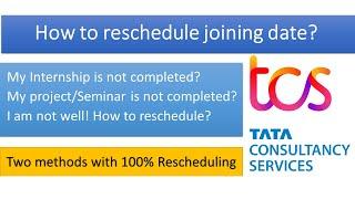 How to reschedule my joining date at TCS | 2 ways  date change| Internship Project pending Not well