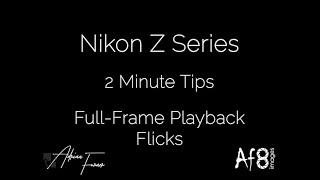 NIKON Z SERIES - 2 MINUTE TIPS #126 = 'Full Frame Playback Flicks' in the Nikon z8 & z9