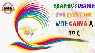 Graphics Design for Everyone with Canva A to Z   Canva #siddik Academy