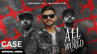 CASE - (OFFICIAL VIDEO) ANGREJ ALI | BLOODLINE | ALL WORLD EP | LATEST PUNJABI SONG 2024