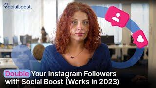 Double Your Instagram Followers with Social Boost (Works in 2023)