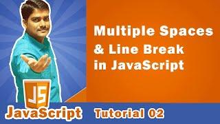 Print Multiple Spaces in JavaScript | Instert Line break in JavaScript - JavaScript Tutorial 02