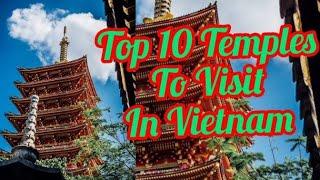 Top10 Most Famous Temples in Vietnam. with world travelers 4k.