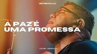 A Paz É Uma Promessa | Victor Araujo COVER Drops INA