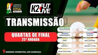 QUARTAS DE FINAL - 25ª RODADA - CAMP MUNICIPAL DE FUTSAL DE CANGUÇU 14/11/2024 | K2 FUTLIVE