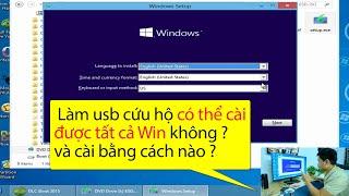 Làm USB Cứu Hộ Có Thể Cài Được Tất Cả Windows không ? Bằng cách nào ?