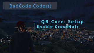 How to QB-Core: Enable CrossHair