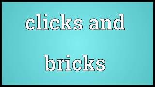 Clicks and bricks Meaning | Wordogram