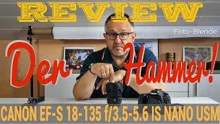 Canon EF-S 18-135 f/3.5-5.6 IS NANO USM Review Deutsch - Best EF-S Zoom-Lens Ever !?