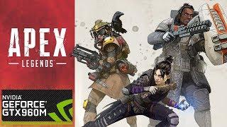 Apex Legends | GTX 960M 2GB | i5-6300HQ | 16GB RAM