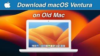 How to install Mac OS Ventura on unsupported Mac | Mac OS Ventura on older Macs |