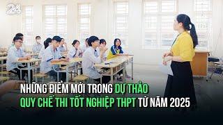 Những điểm mới trong Dự thảo Quy chế thi tốt nghiệp THPT từ năm 2025 | VTV24