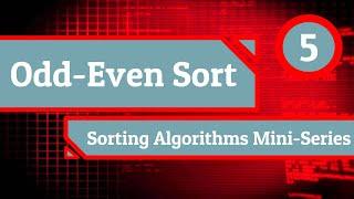 Odd-Even Sort - Sorting Algorithms Mini-Series (Episode 5)