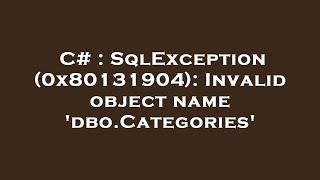 C# : SqlException (0x80131904): Invalid object name 'dbo.Categories'