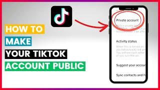 How To Make Your TikTok Account Public (In 2024)