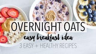 Overnight Oats 3 Ways | Easy + Healthy Breakfast Ideas