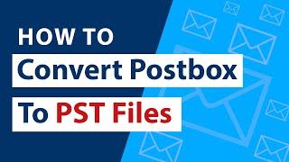 How to Use Postbox to PST Converter to Migrate Postbox Emails & Contacts to Outlook ?