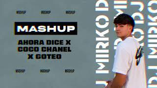 Ahora Dice x Coco Chanel x Goteo (Dj Mirko Mashup)