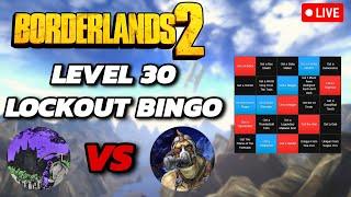 Borderlands 2 Level 30 Lockout Bingo W/ @mrtx01  (LIVE)