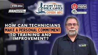 How Can Technicians Make a Personal Commitment to Training and Improvement? [FTR 094]