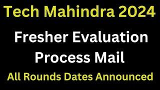 Tech Mahindra Started Sending Evaluation Process Mail | All Rounds Dates are Announced 2024 Batch