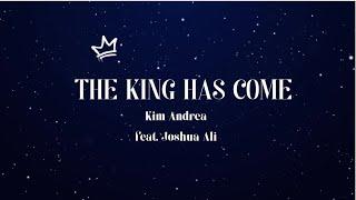 The King Has Come (Official Lyric Video)- Kim Andrea