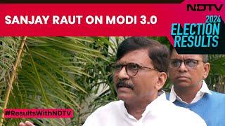 Election Results | Shiv Sena (UBT) Leader Sanjay Raut On Outgoing PM Narendra Modi’s Third Term