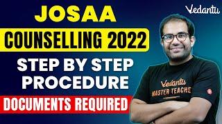 IITs/ NITs/GFTIs/IIITs | All About JOSAA counselling 2022 | Steps & Documents Required | Vedantu JEE