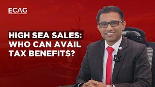 High Sea Sales & UAE Corporate Tax Benefits- Who Can Avail Tax Benefits?