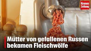 Mütter von gefallenen Russen bekamen Fleischwölfe | krone.tv NEWS