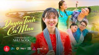 DUYÊN TÌNH CÀ MAU - NHƯ NGỌC | MV OFFICIAL | Chờ ngày kết duyên trầu cau…