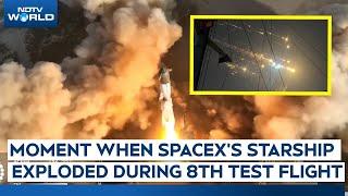 SpaceX Starship Explodes | Elon Musk's SpaceX Starship Blows Up Near Bahamas in Eighth Test Flight