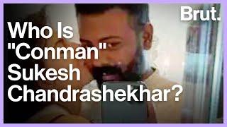 Who Is "Conman" Sukesh Chandrashekhar?