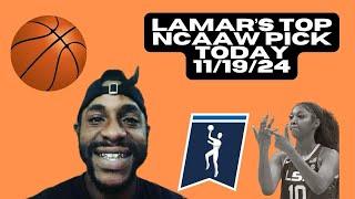 NCAAW  Women’s College Basketball Predictions Today! 11/19/24 Lamar’s Pick