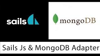 Sails (Part 3) - Creating Models, Using MongoDB Adapter & Sails Blueprints