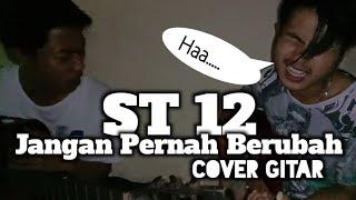 Jangan Pernah Berubah - ST 12 ( cover zen ismel )