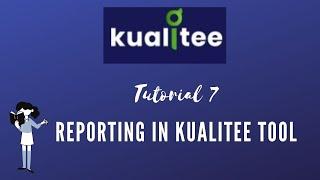 TUTORIAL #7|KUALITEE TEST MANAGEMENT | REPORT GENERATION 2021 | RAHUL QA LABS