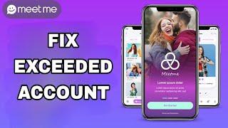 How To Fix And Solve Exceeded Account On Meet Me App | Final Solution