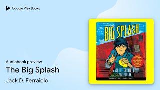 The Big Splash by Jack D. Ferraiolo · Audiobook preview