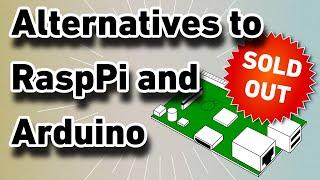 Alternatives to Raspberry Pi and Arduino