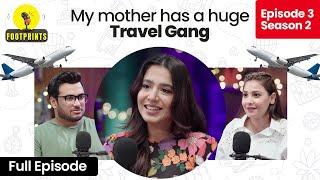 My mother has a huge travel gang - Mansha Pasha | Traveling Podcast | FootPrints | Hina Altaf | Ali