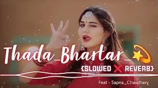 Thada_Bhartar_ || Slowed  Reverb || Lofi Song || Sapna choudhary || Susila thakur || Raju Punjabi