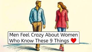 Men feel crazy about women who know these 9 things