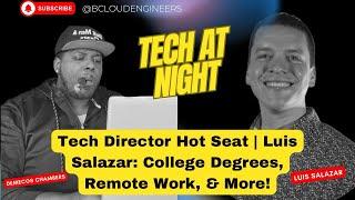 Tech Director Hot Seat | Luis Salazar: College Degrees, Remote Work, & More!