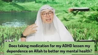 Does taking medication for ADHD lessen my Tawakkal on Allah? #islam #quran #islamic assim al hakeem